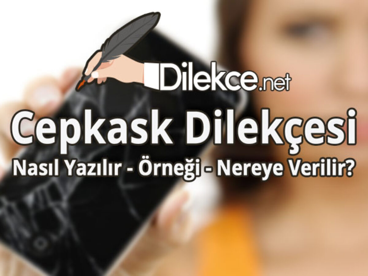 cepkask dilekcesi dilekce net